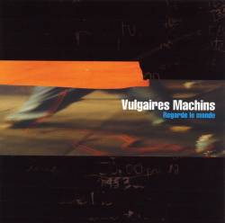 Vulgaires Machins : Regarde le Monde